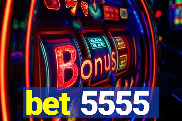 bet 5555
